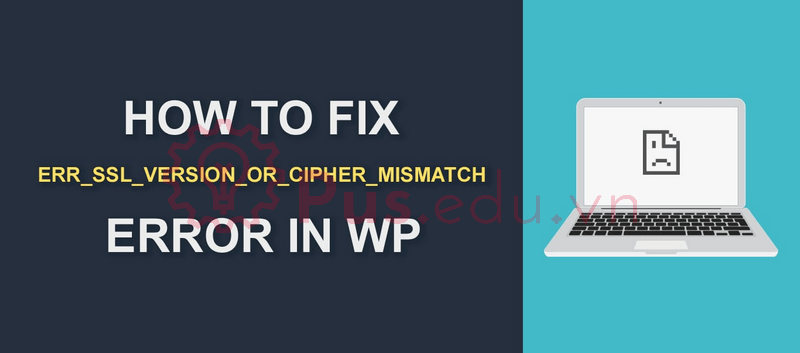 Fix ERR SSL VERSION OR CIPHER MISMATCH 1