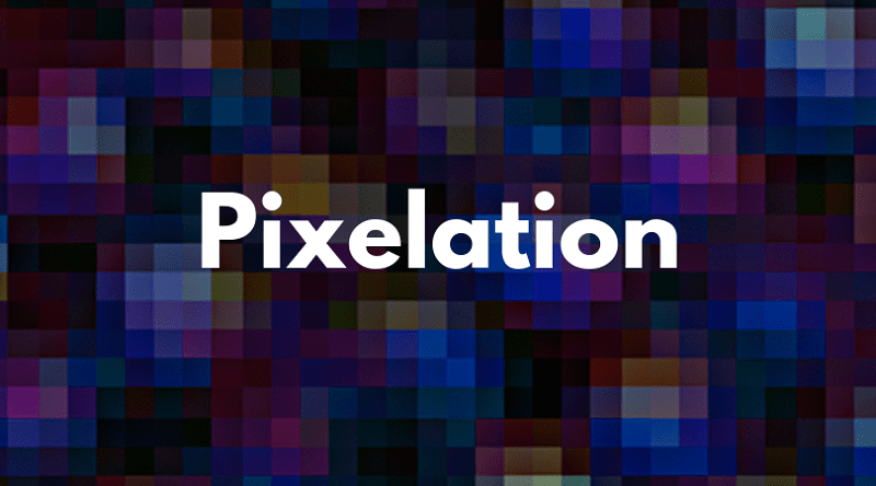 Pixelation - một kỹ thuật số xử lý hình ảnh